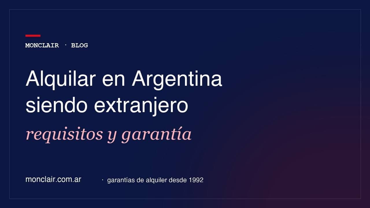 Cómo alquilar un departamento en Argentina siendo extranjero: requisitos y garantía