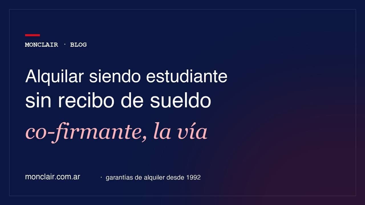 Alquilar siendo estudiante: cómo conseguir departamento sin recibo de sueldo