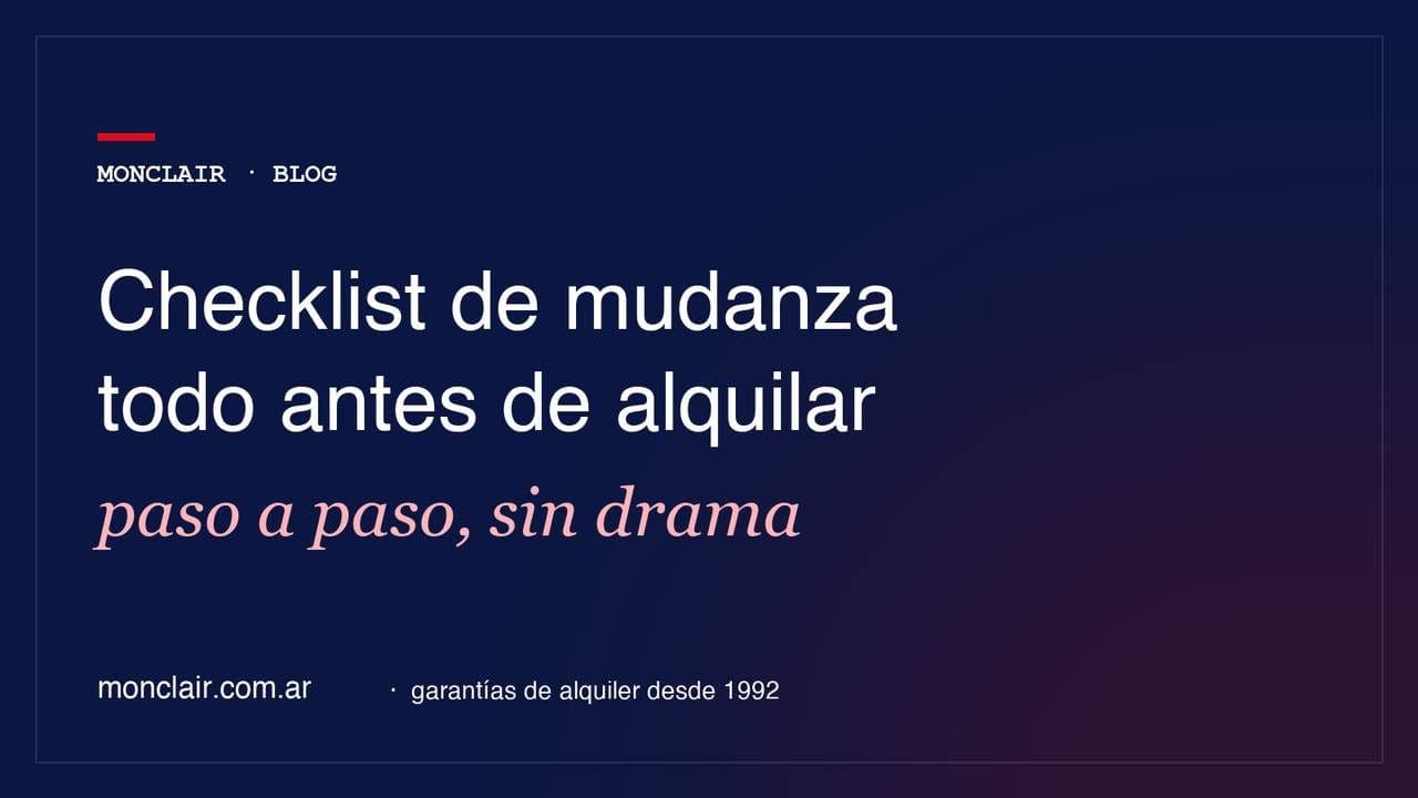 Checklist de mudanza: todo lo que tenés que resolver antes de alquilar tu próximo depto